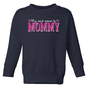 My New Name Is Mommy New Mom Mother's Day Mama Grandma Toddler Sweatshirt