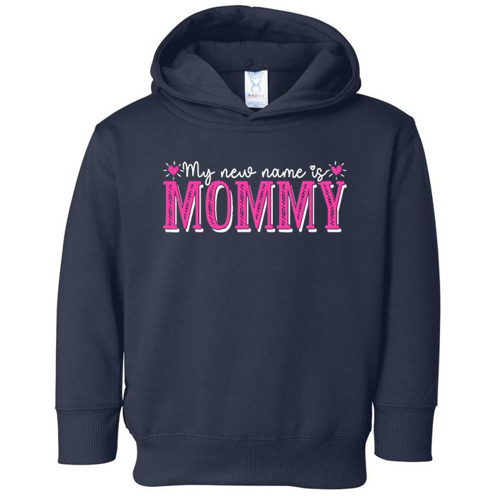 My New Name Is Mommy New Mom Mother's Day Mama Grandma Toddler Hoodie