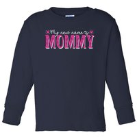 My New Name Is Mommy New Mom Mother's Day Mama Grandma Toddler Long Sleeve Shirt