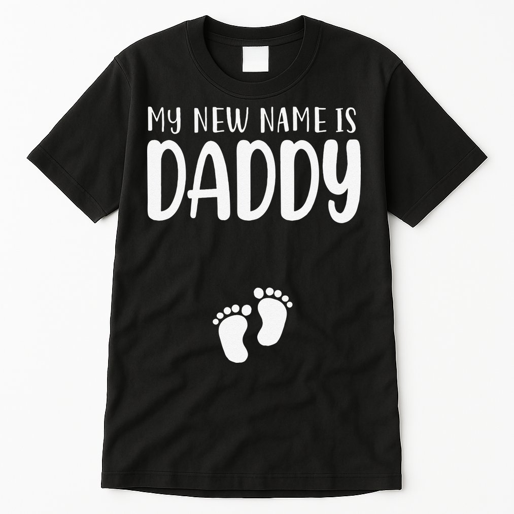 My New Name Is Daddy Happy Father Day Pregnancy Announcement Tall T-Shirt