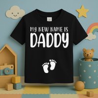 My New Name Is Daddy Happy Father Day Pregnancy Announcement Toddler T-Shirt