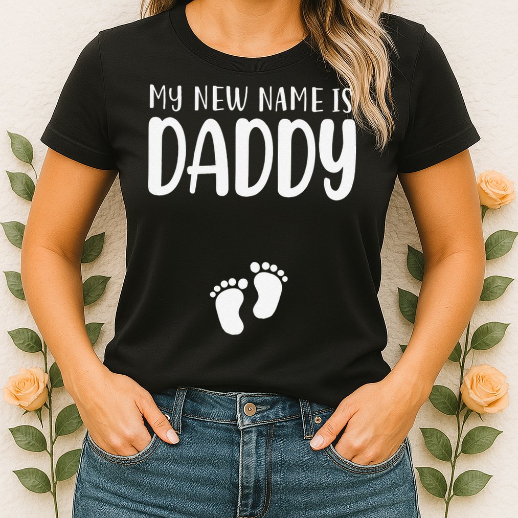 My New Name Is Daddy Happy Father Day Pregnancy Announcement Womens T-Shirt