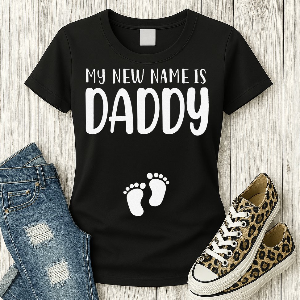 My New Name Is Daddy Happy Father Day Pregnancy Announcement Womens T-Shirt