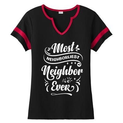 Most Neighborliest Neighbor Ever Gift Ladies Halftime Notch Neck Tee