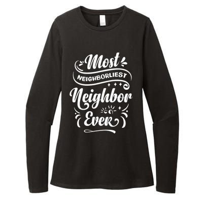 Most Neighborliest Neighbor Ever Gift Womens CVC Long Sleeve Shirt