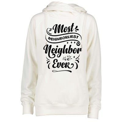 Most Neighborliest Neighbor Ever Gift Womens Funnel Neck Pullover Hood