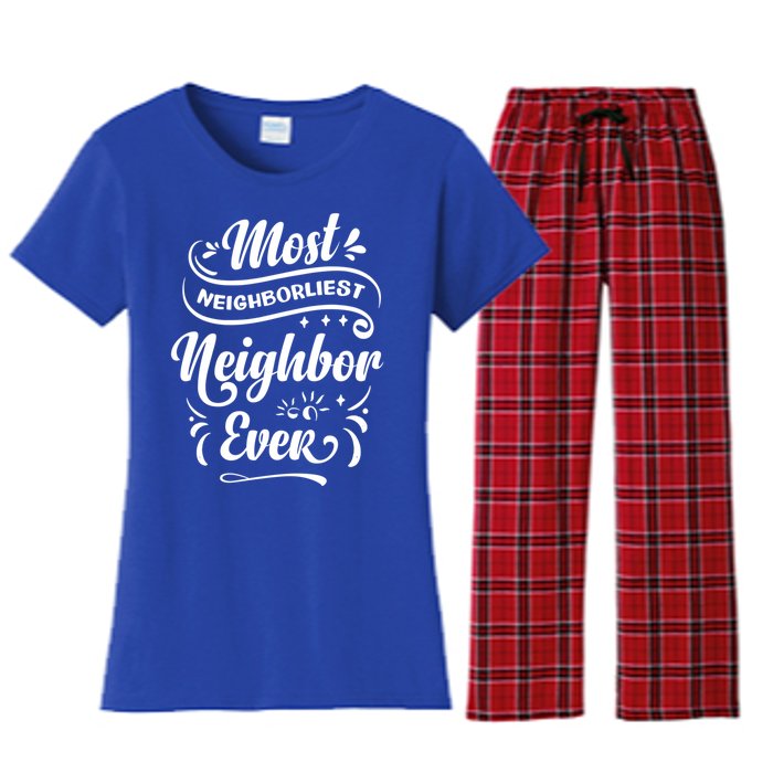 Most Neighborliest Neighbor Ever Gift Women's Flannel Pajama Set