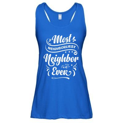 Most Neighborliest Neighbor Ever Gift Ladies Essential Flowy Tank