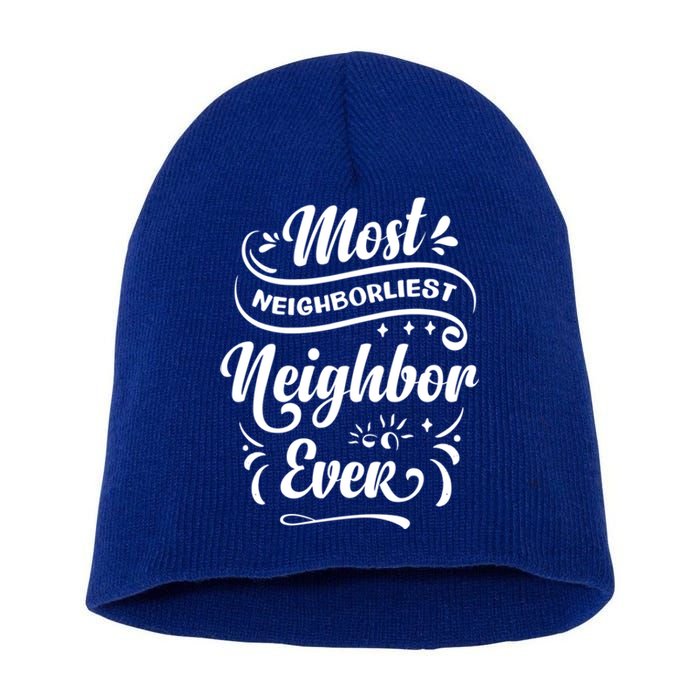 Most Neighborliest Neighbor Ever Gift Short Acrylic Beanie