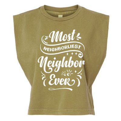 Most Neighborliest Neighbor Ever Gift Garment-Dyed Women's Muscle Tee