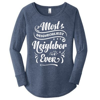 Most Neighborliest Neighbor Ever Gift Women's Perfect Tri Tunic Long Sleeve Shirt