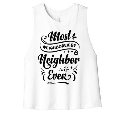 Most Neighborliest Neighbor Ever Gift Women's Racerback Cropped Tank