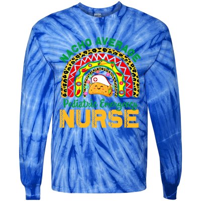 Mexican Nurse Nacho Average Pediatric Emergency Nurse Cool Gift Tie-Dye Long Sleeve Shirt