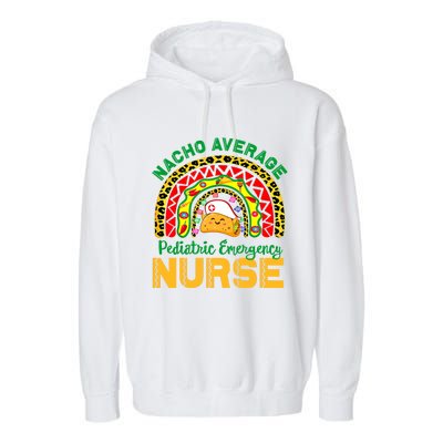 Mexican Nurse Nacho Average Pediatric Emergency Nurse Cool Gift Garment-Dyed Fleece Hoodie