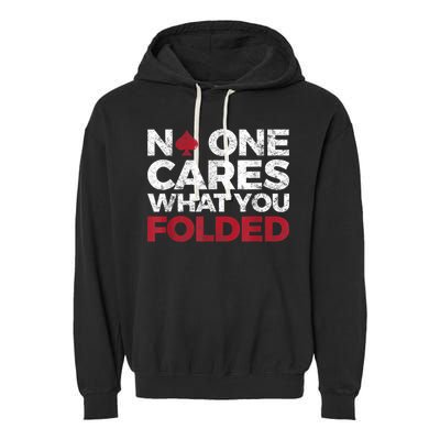 Mens No One Cares What You Folded Funny Poker Garment-Dyed Fleece Hoodie