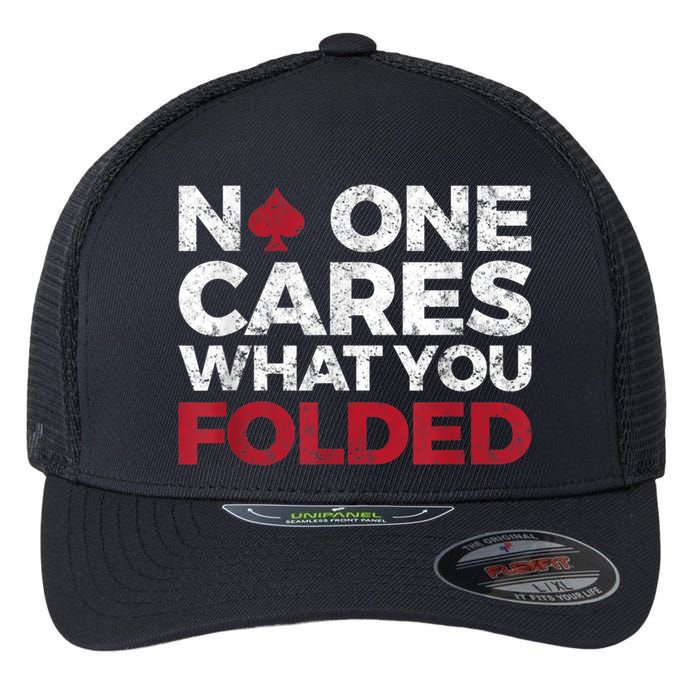 Mens No One Cares What You Folded Funny Poker Flexfit Unipanel Trucker Cap
