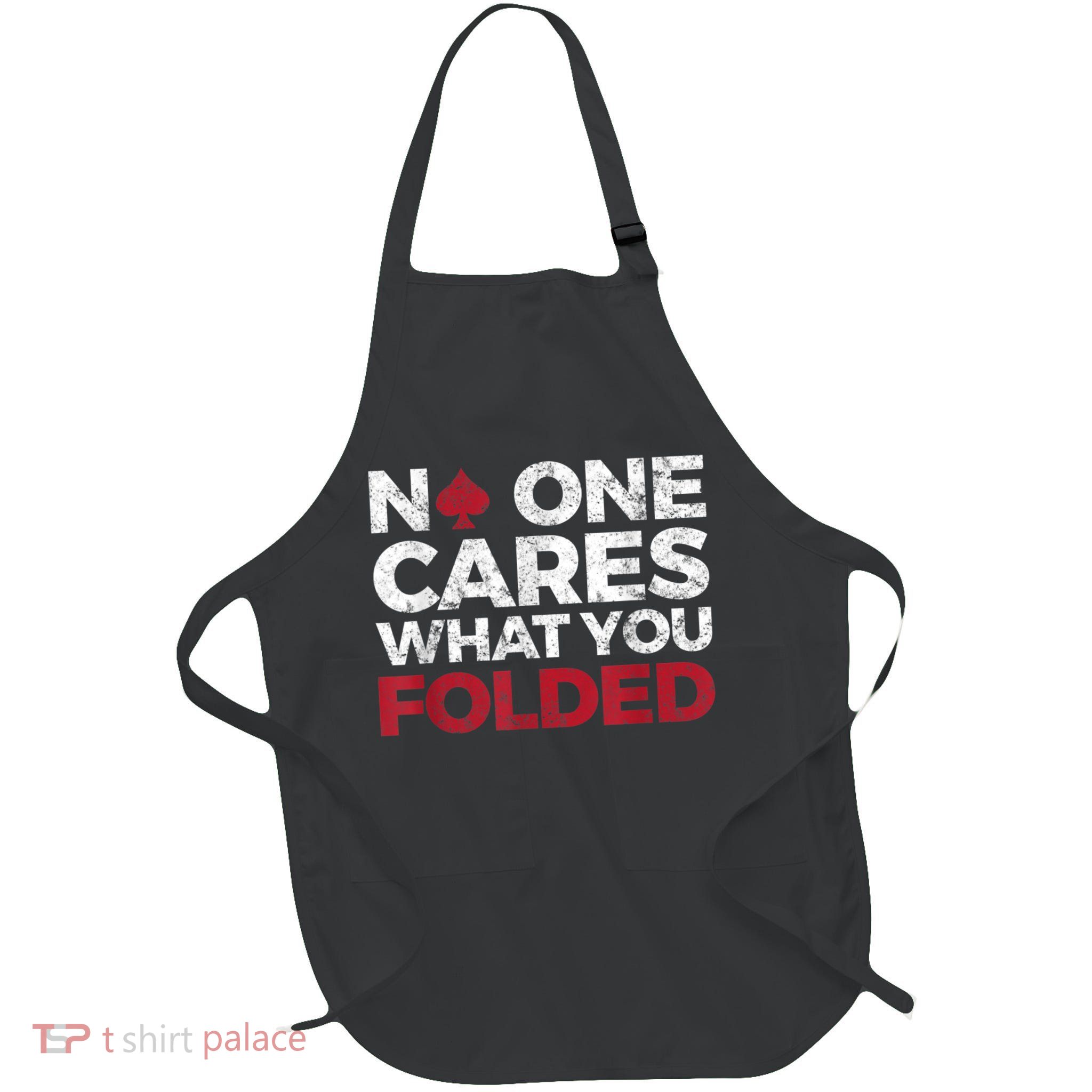 Mens No One Cares What You Folded Funny Poker Full-Length Apron With Pockets