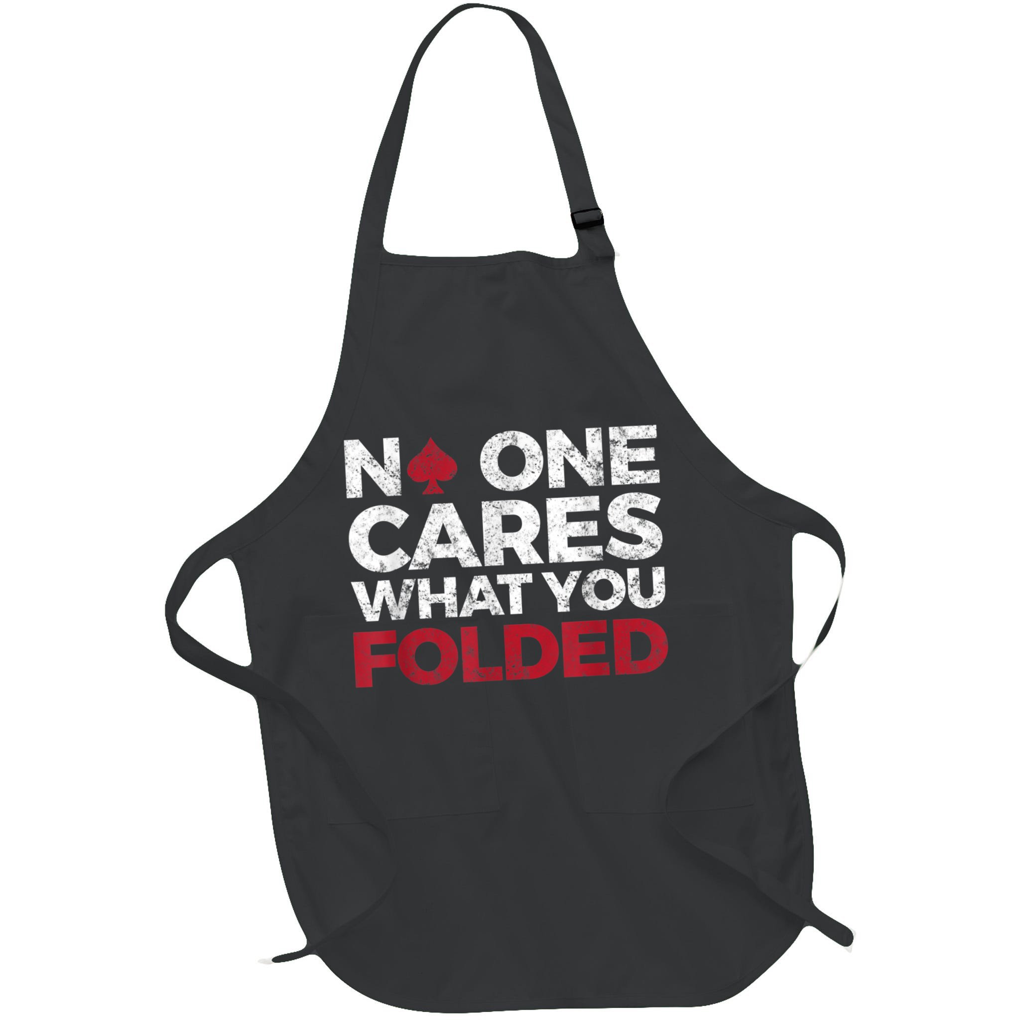Mens No One Cares What You Folded Funny Poker Apron