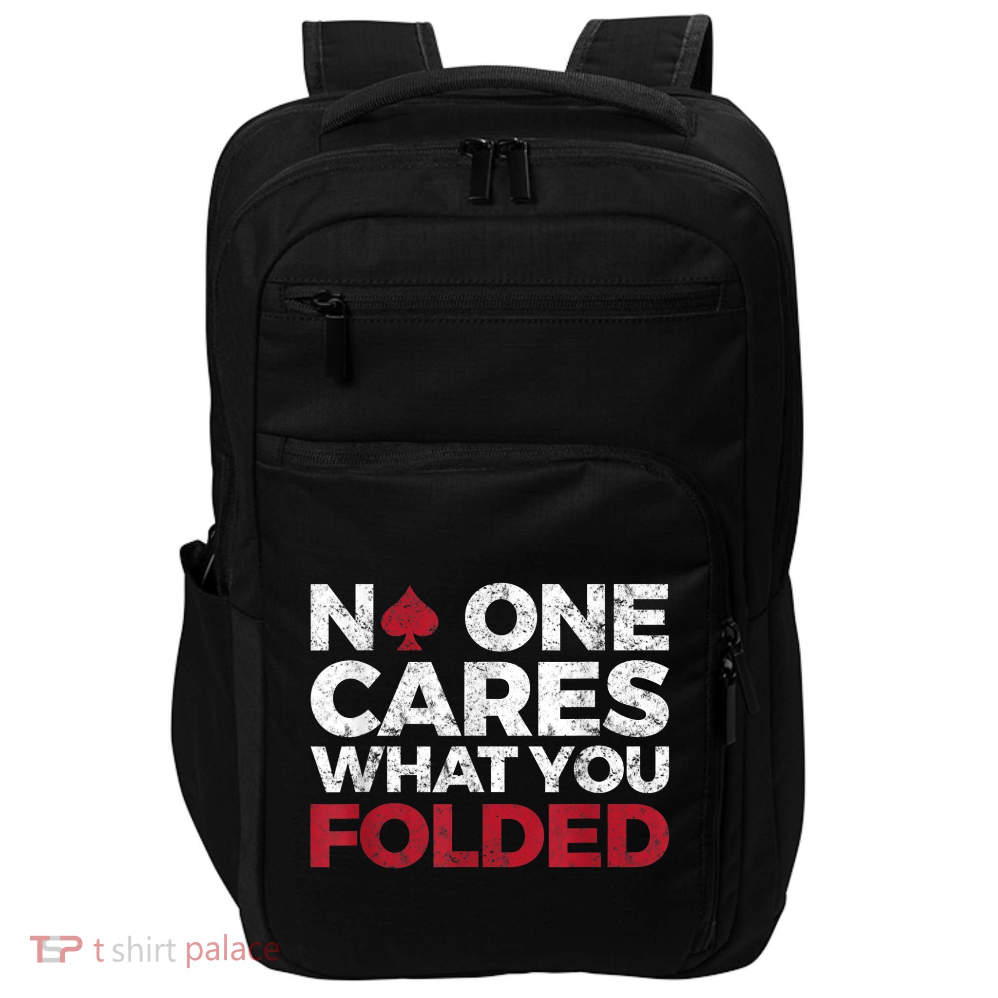 Mens No One Cares What You Folded Funny Poker Impact Tech Backpack