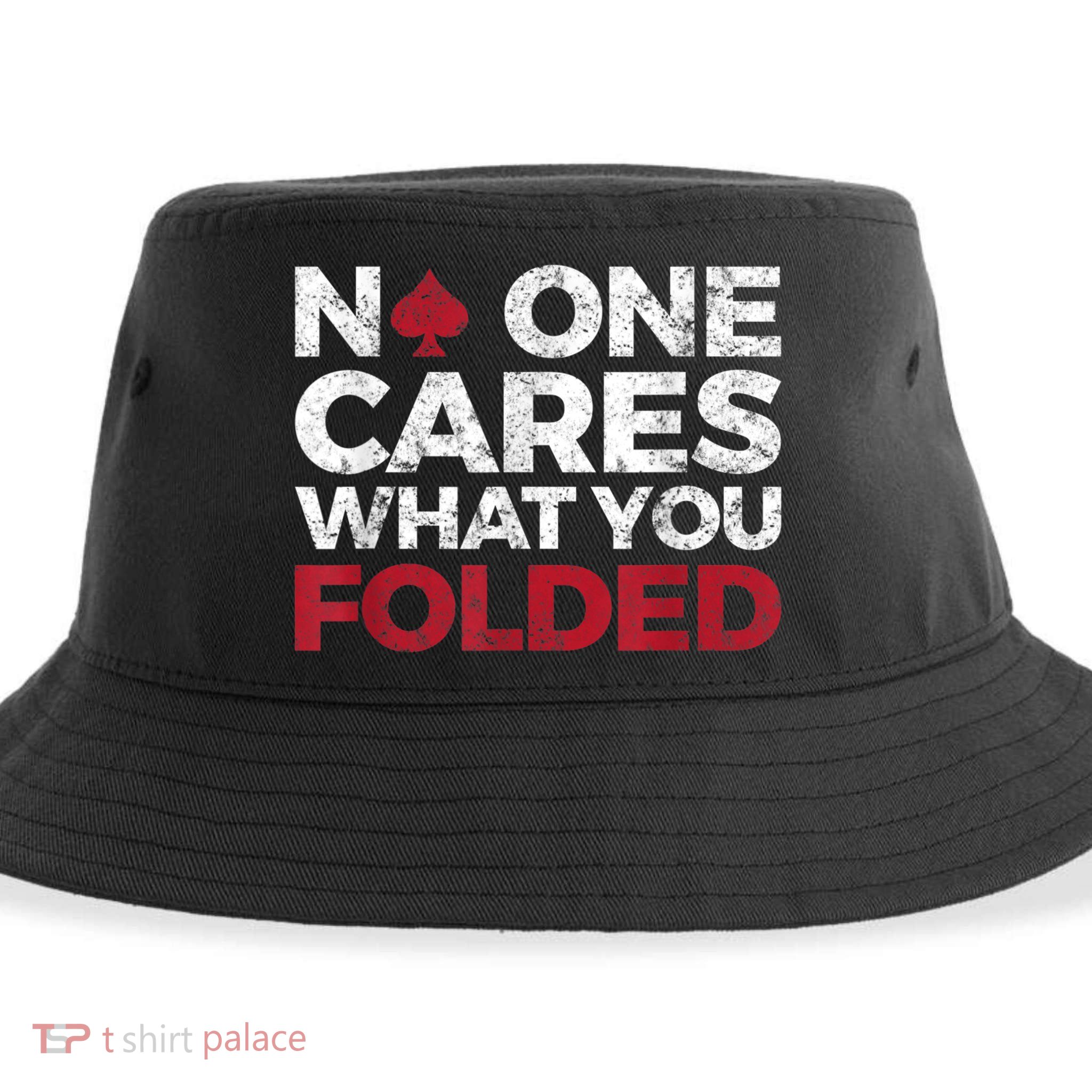 Mens No One Cares What You Folded Funny Poker Sustainable Bucket Hat