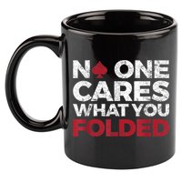 Mens No One Cares What You Folded Funny Poker 11oz C Handle Ceramic Mug