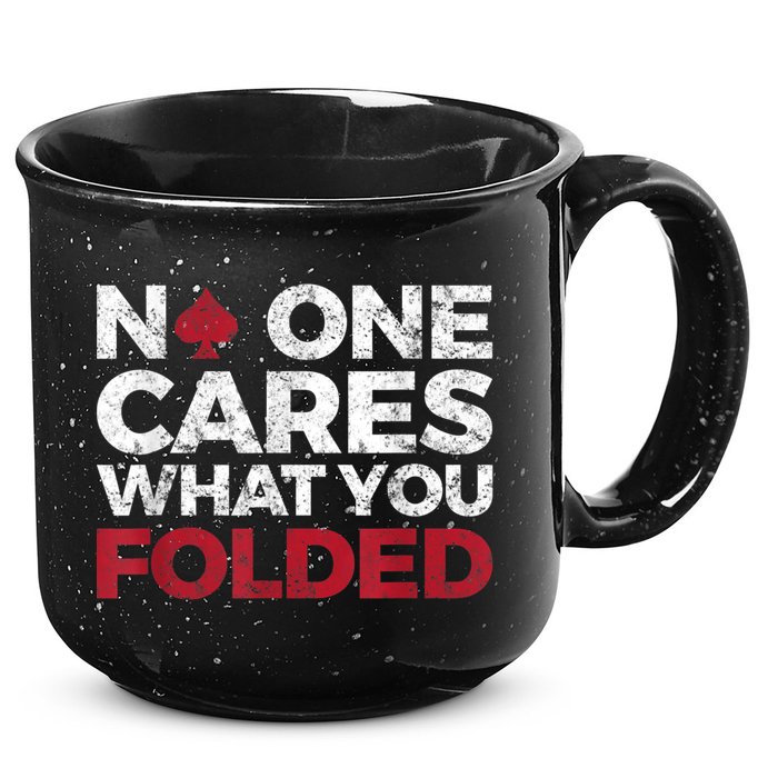 Mens No One Cares What You Folded Funny Poker 15oz Campfire Ceramic Mug
