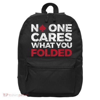 Mens No One Cares What You Folded Funny Poker 16 in Basic Backpack