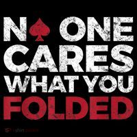 Mens No One Cares What You Folded Funny Poker Cooling Performance Long Sleeve Crew
