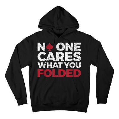Mens No One Cares What You Folded Funny Poker Tall Hoodie