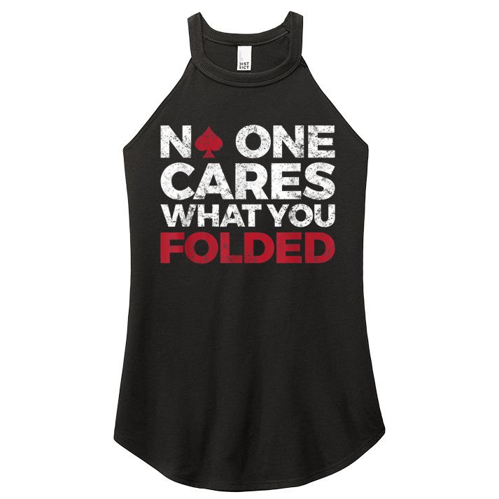 Mens No One Cares What You Folded Funny Poker Women's Perfect Tri Rocker Tank
