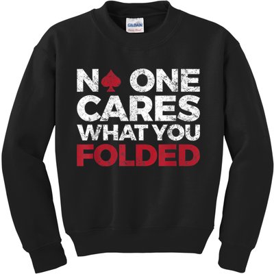 Mens No One Cares What You Folded Funny Poker Kids Sweatshirt