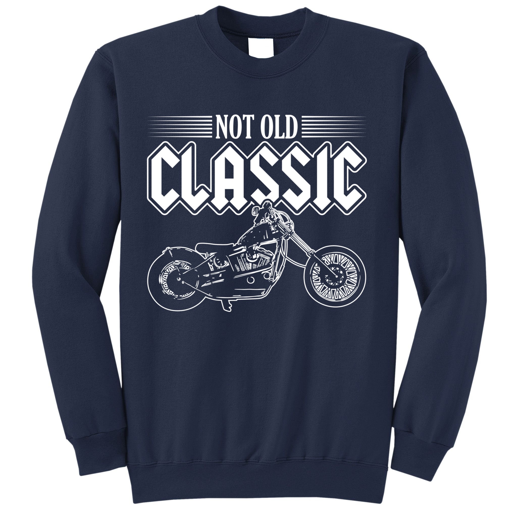 Motorcycle Not Old Classic Design Gifts Sweatshirt
