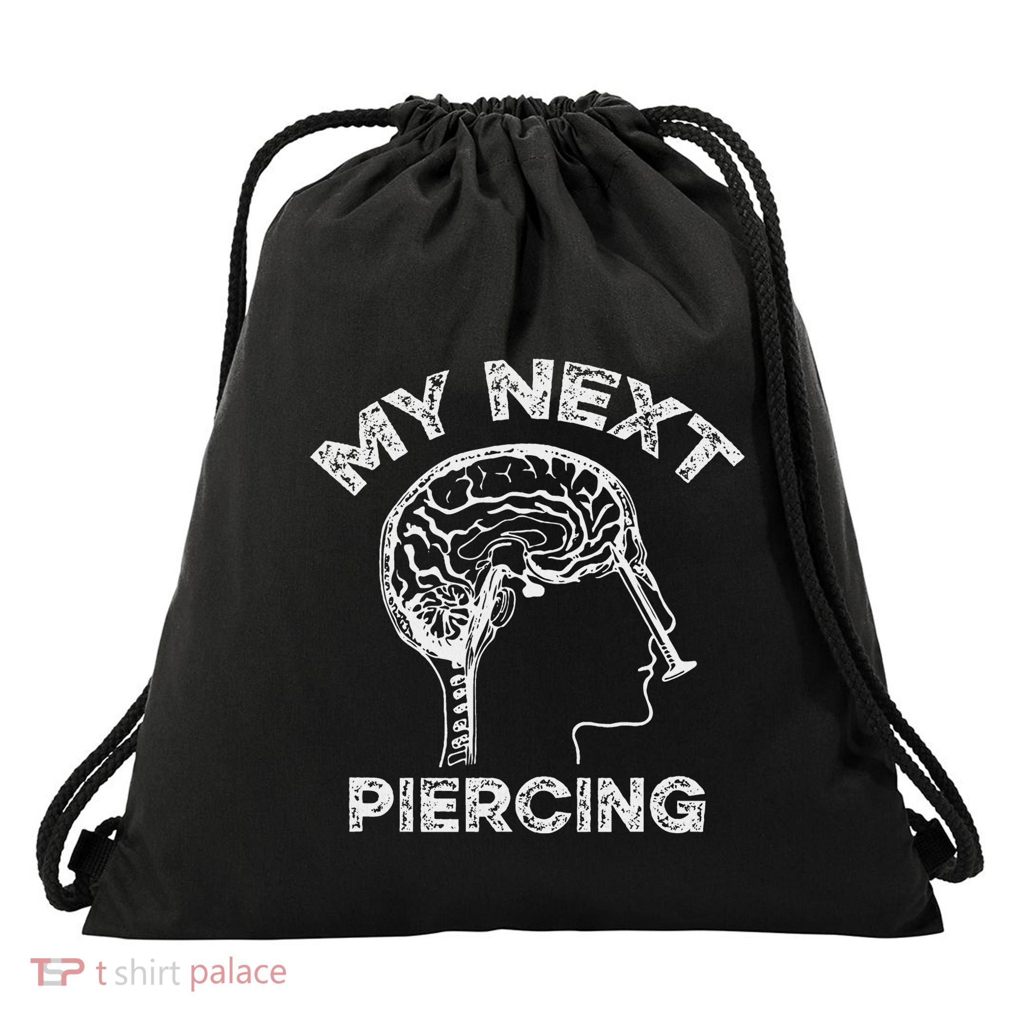 My Next Piercing Lobotomy Funny Body Modification Graphic Drawstring Bag