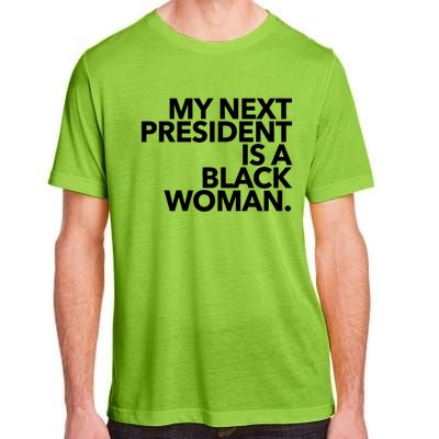 My Next President Is A Black Kamala Harris 2024 Gift Adult ChromaSoft Performance T-Shirt