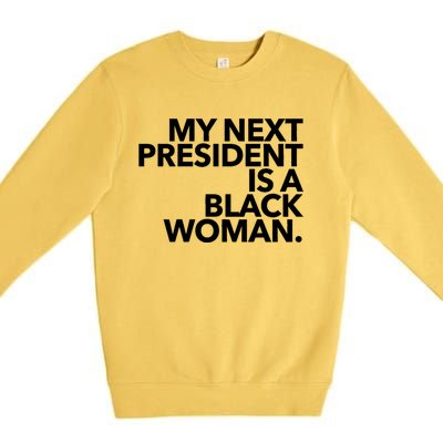 My Next President Is A Black Kamala Harris 2024 Gift Premium Crewneck Sweatshirt