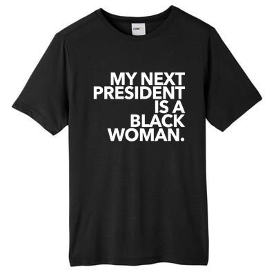 My Next President Is A Black Kamala Harris 2024 Gift Tall Fusion ChromaSoft Performance T-Shirt