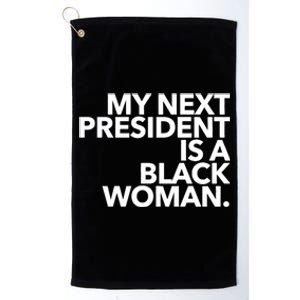 My Next President Is A Black Kamala Harris 2024 Gift Platinum Collection Golf Towel