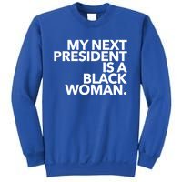 My Next President Is A Black Kamala Harris 2024 Gift Sweatshirt