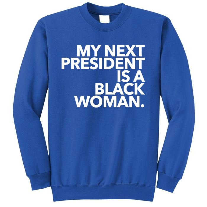 My Next President Is A Black Kamala Harris 2024 Gift Sweatshirt