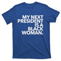 My Next President Is A Black Kamala Harris 2024 Gift T-Shirt