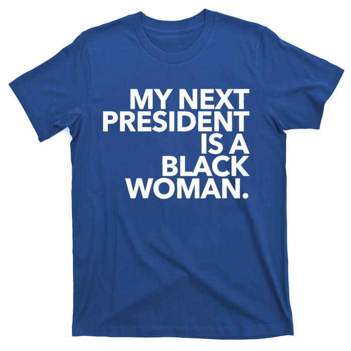 My Next President Is A Black Kamala Harris 2024 Gift T-Shirt