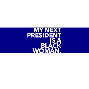 My Next President Is A Black Kamala Harris 2024 Gift Bumper Sticker