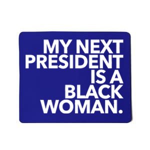 My Next President Is A Black Kamala Harris 2024 Gift Mousepad