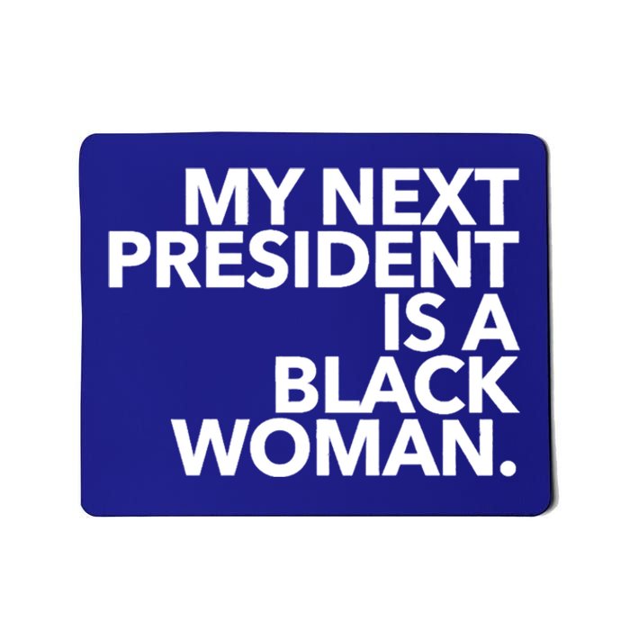 My Next President Is A Black Kamala Harris 2024 Gift Mousepad