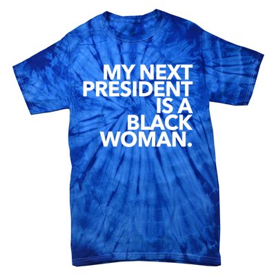 My Next President Is A Black Kamala Harris 2024 Gift Tie-Dye T-Shirt