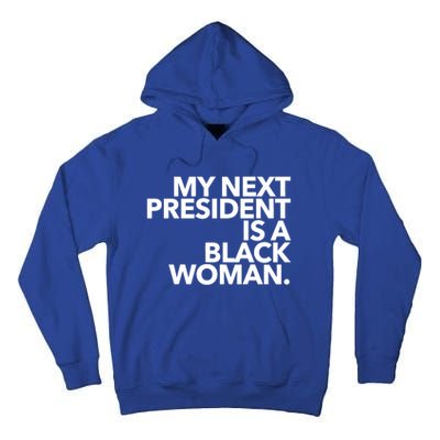 My Next President Is A Black Kamala Harris 2024 Gift Tall Hoodie