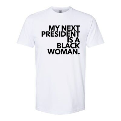 My Next President Is A Black Kamala Harris 2024 Gift Softstyle CVC T-Shirt