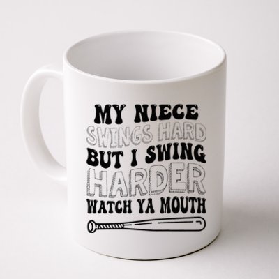 My Niece Swings Hard But I Swing Hard Watch Ya Mouth Coffee Mug