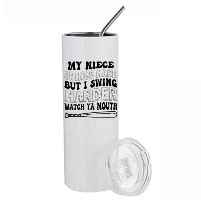 My Niece Swings Hard But I Swing Hard Watch Ya Mouth Stainless Steel Tumbler