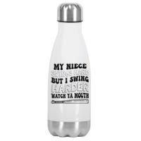 My Niece Swings Hard But I Swing Hard Watch Ya Mouth Stainless Steel Insulated Water Bottle